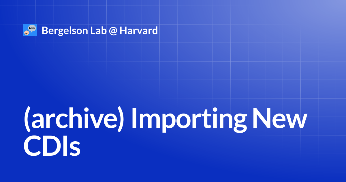 (archive) Importing New CDIs | Bergelson Lab @ Harvard